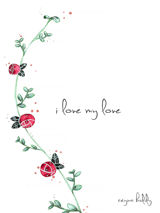 Title details for I Love My Love by Reyna Biddy - Wait list